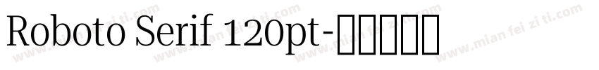 Roboto Serif 120pt字体转换